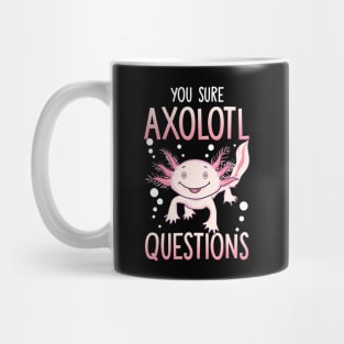 You Sure Axolotl Questions Walking Fish Pun Mug